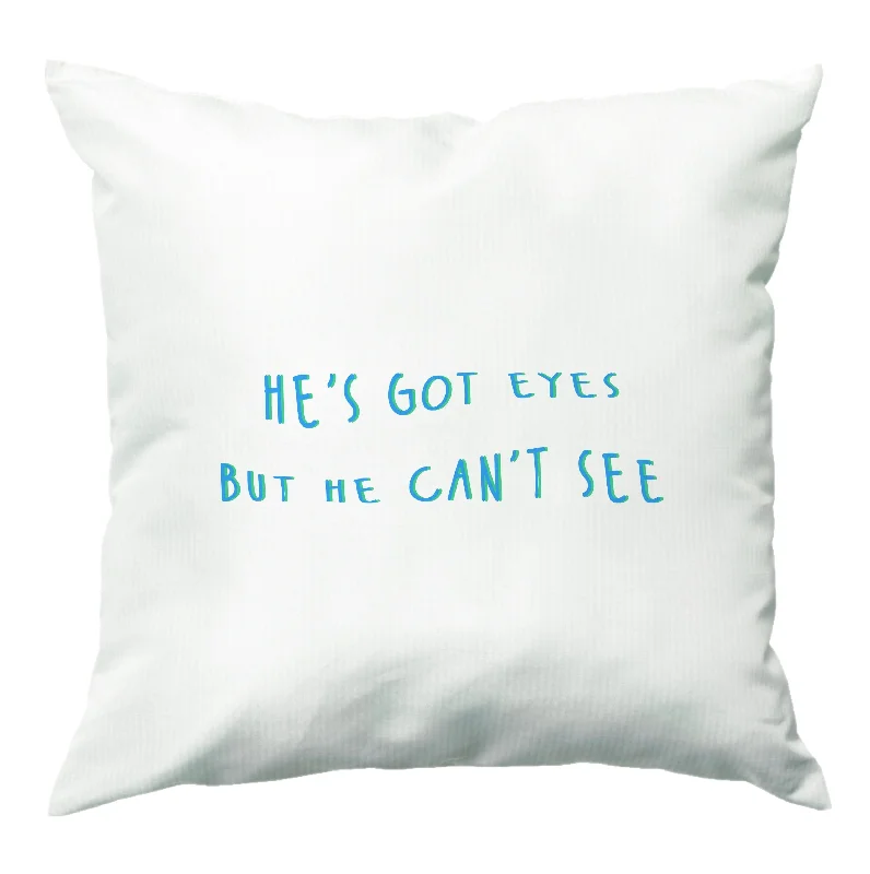 He's Got Eyes Cushion