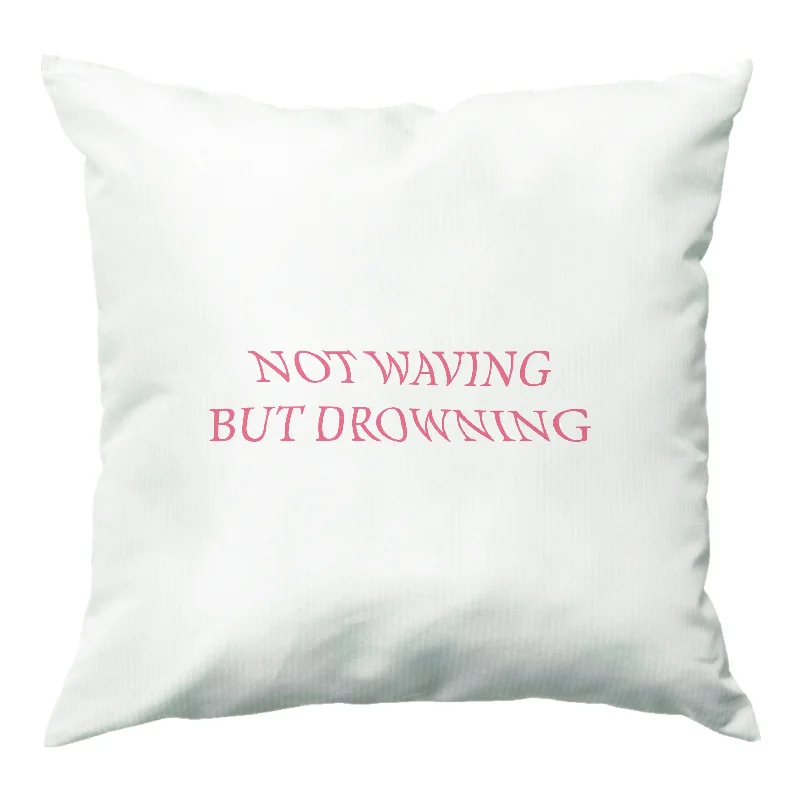 Not Waving But Drowning - Cushion