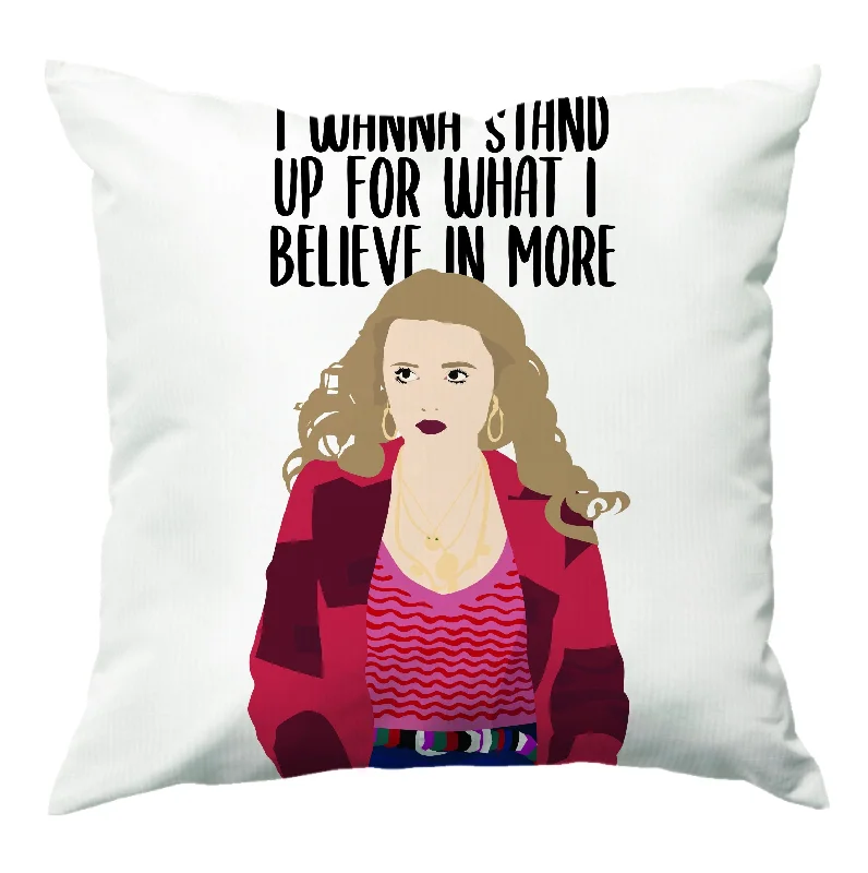 I Wanna Stand Up For What I Believe In More Cushion